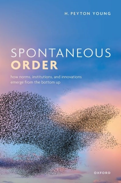 Spontaneous Order How Norms, Institutions, And Innovations E