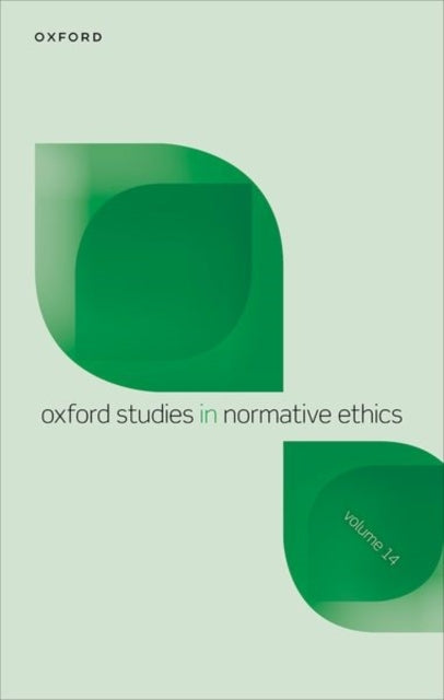 Oxford Studies In Normative Ethics Volume 14