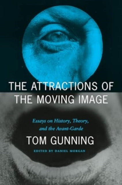 The Attractions Of The Moving Image Essays On History, Theor