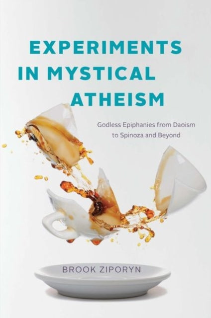 Experiments In Mystical Atheism Godless Epiphanies From Daoi