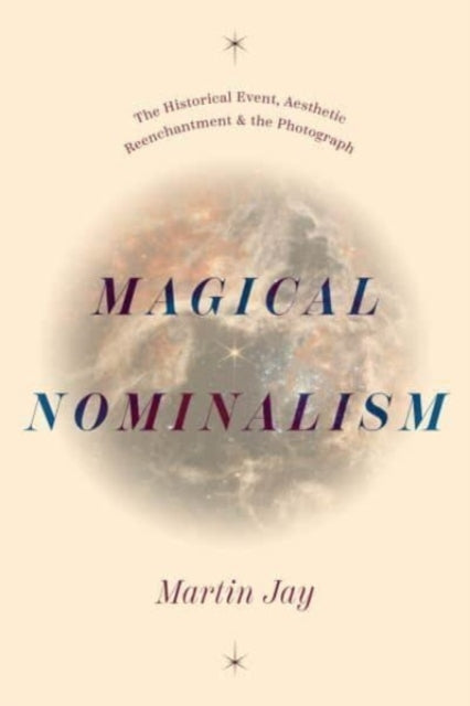 Magical Nominalism The Historical Event, Aesthetic Reenchant