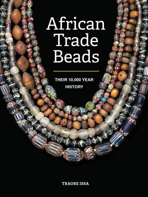 African Trade Beads Their 10,000-Year History