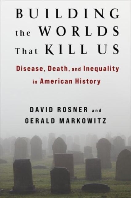 Building The Worlds That Kill Us Disease, Death, And Inequal