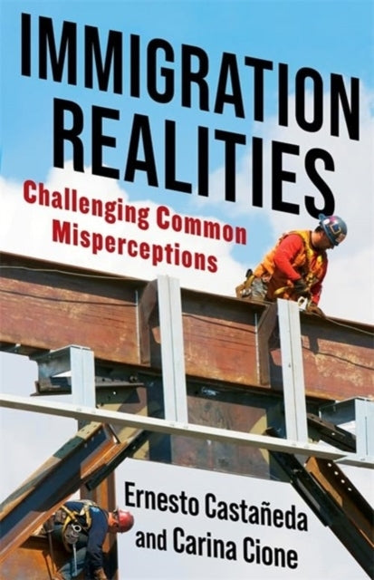 Immigration Realities Challenging Common Misperceptions