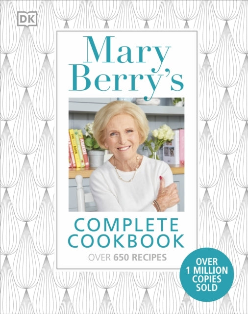 Mary Berry'S Complete Cookbook Over 650 Recipes