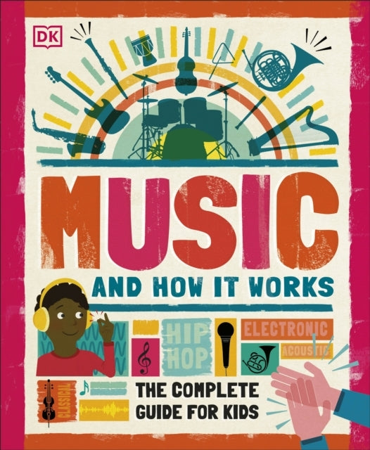 Music And How It Works The Complete Guide For Kids
