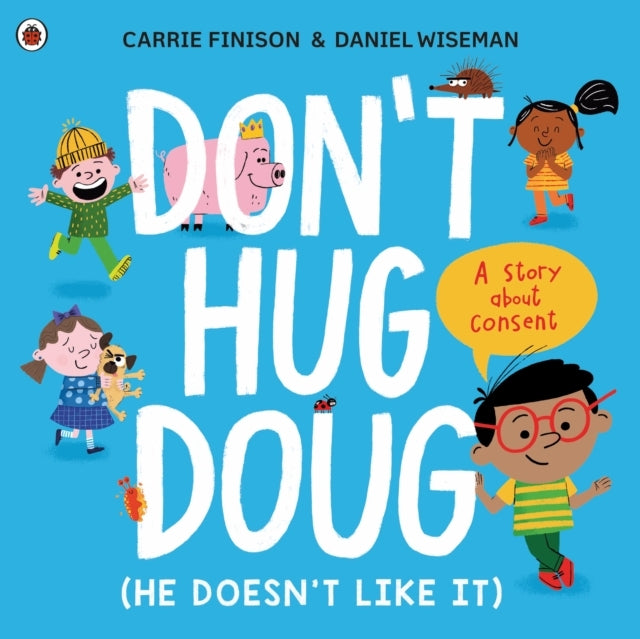 Don'T Hug Doug He Doesn'T Like It A Story About Consent