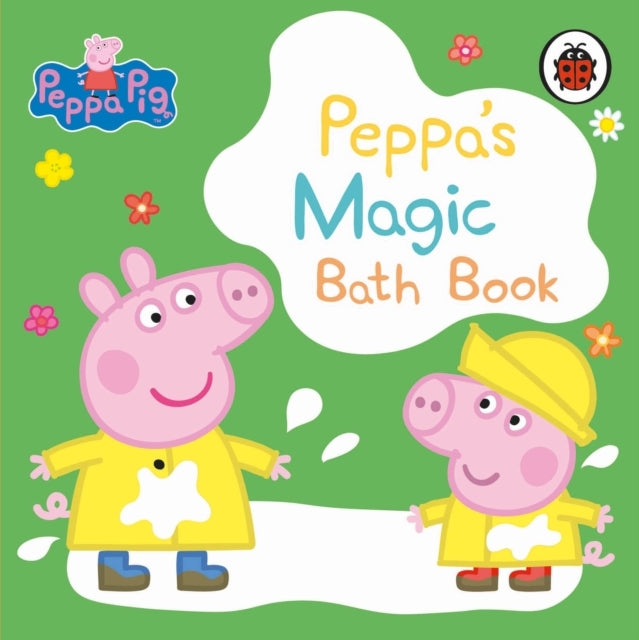Peppa Pig: Peppa'S Magic Bath Book A Colour-Changing Book