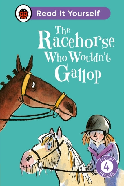 The Racehorse Who Wouldn't Gallop: Read It Yourself - Level