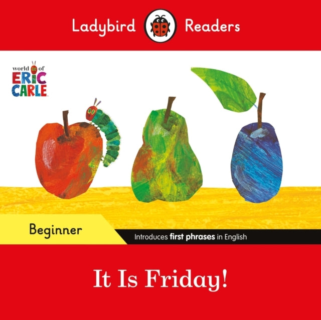 Ladybird Readers Beginner Level - Eric Carle - It Is Friday!