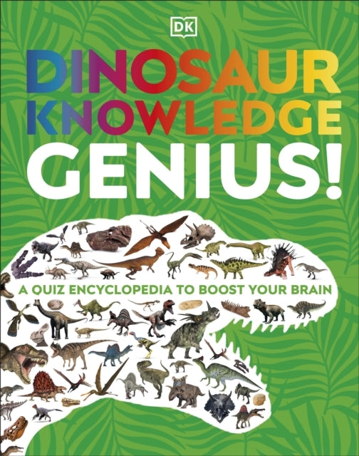 Dinosaur Knowledge Genius! A Quiz Encyclopedia To Boost Your