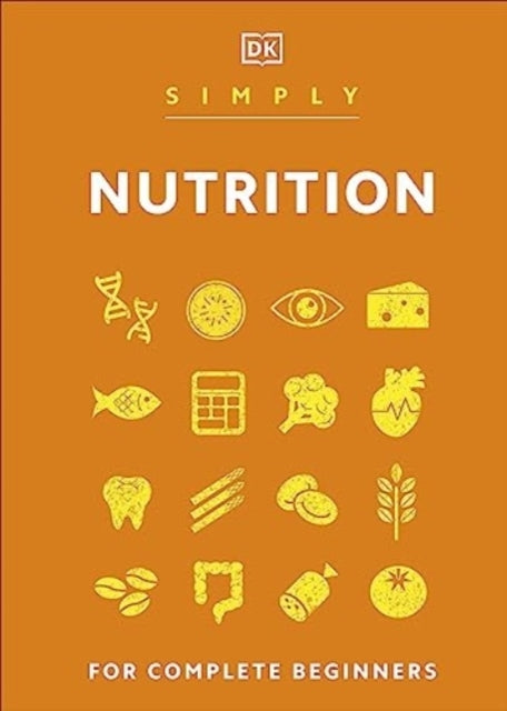 Simply Nutrition For Complete Beginners