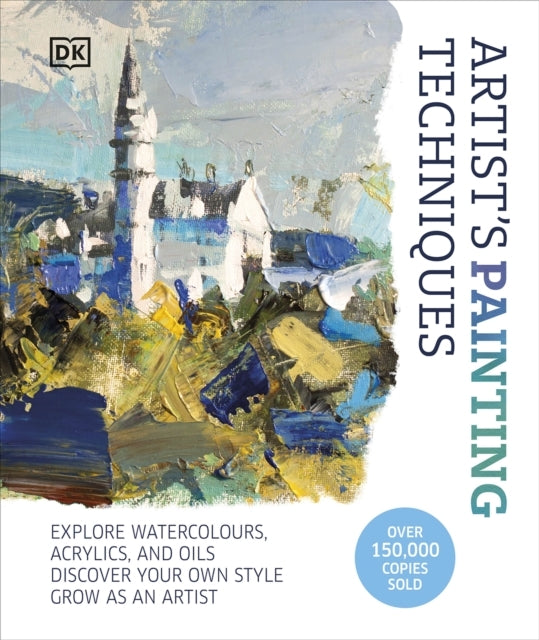 Artist's Painting Techniques: Explore Watercolours, Acrylics, and Oils