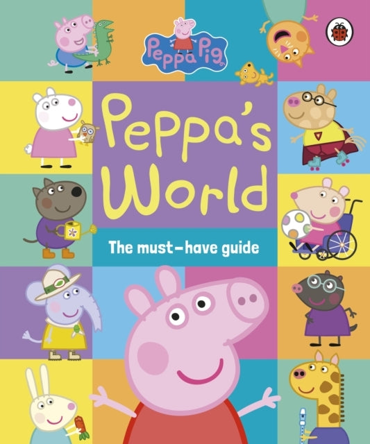 Peppa Pig: Peppa’S World: The Must-Have Guide