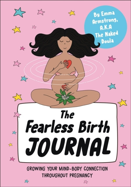 The Fearless Birth Journal Growing Your Mind-Body Connection