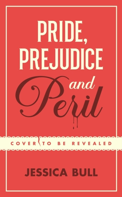 Pride, Prejudice and Peril