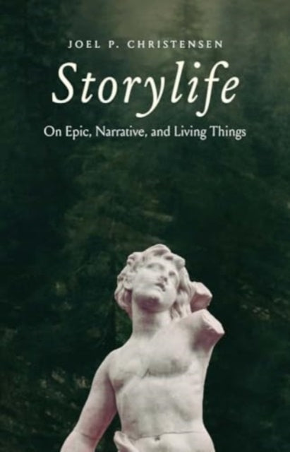 Storylife On Epic, Narrative, And Living Things