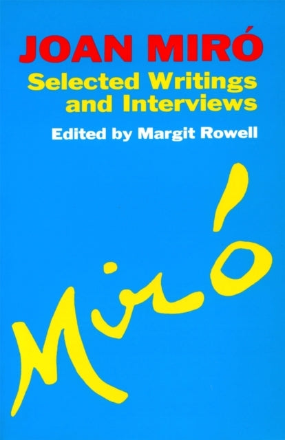 Joan Miro Selected Writings And Interviews