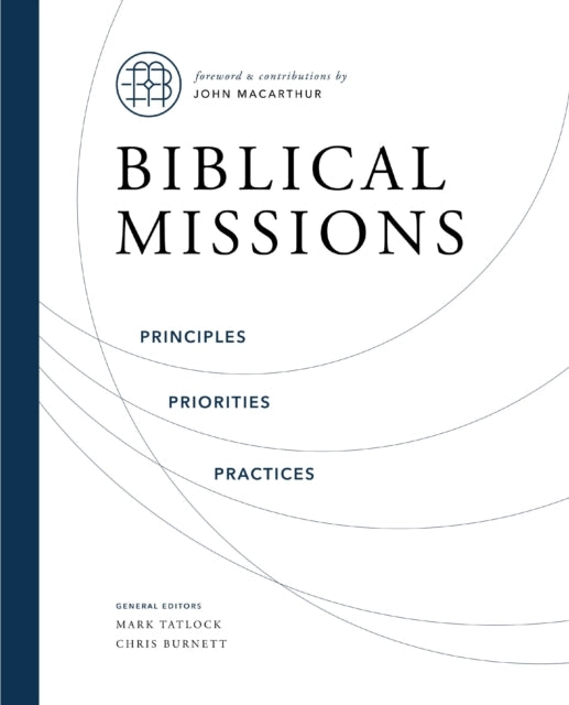 Biblical Missions Principles, Priorities, and Practices