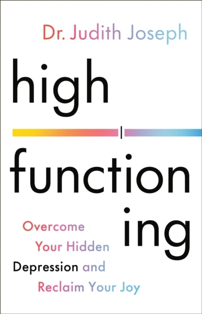 High Functioning : Overcome Your Hidden Depression and Recla