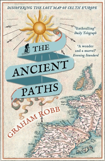 The Ancient Paths Discovering The Lost Map Of Celtic Europe
