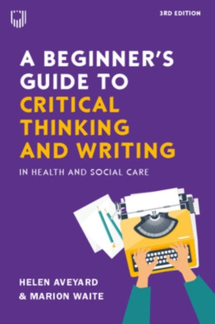 A Beginner'S Guide To Critical Thinking And Writing In Healt