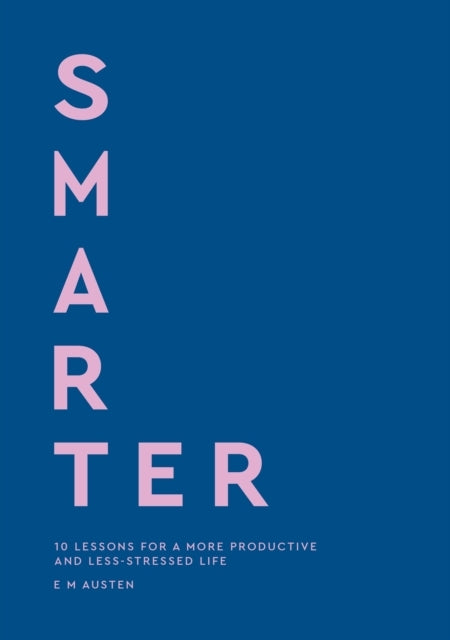 Smarter10 Lessons for a More Productive and Less-stressed Li