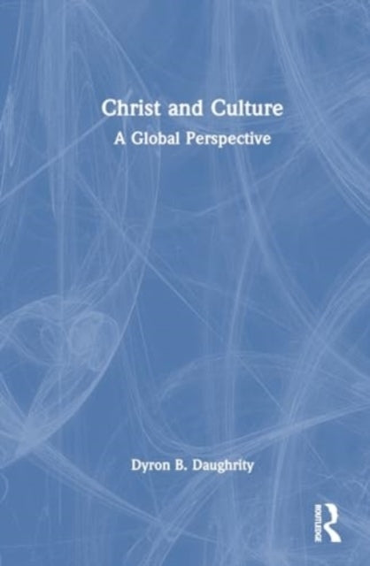 Christ And Culture A Global Perspective