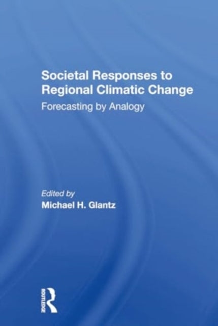 Societal Responses To Regional Climatic Change Forecasting B