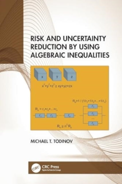 Risk And Uncertainty Reduction By Using Algebraic Inequaliti