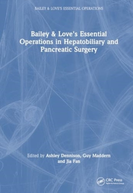 Bailey & Love'S Essential Operations In Hepatobiliary And Pa
