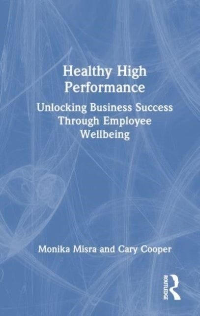 Healthy High Performance Unlocking Business Success Through