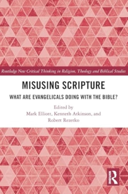 Misusing Scripture What Are Evangelicals Doing With The Bibl