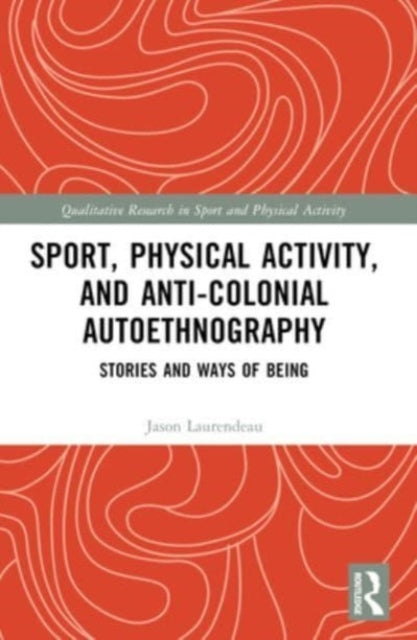 Sport, Physical Activity, And Anti-Colonial Autoethnography