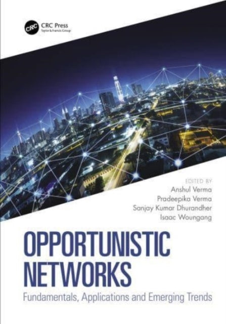 Opportunistic Networks Fundamentals, Applications And Emergi
