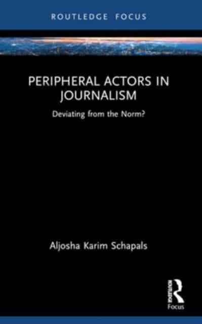 Peripheral Actors In Journalism Deviating From The Norm?