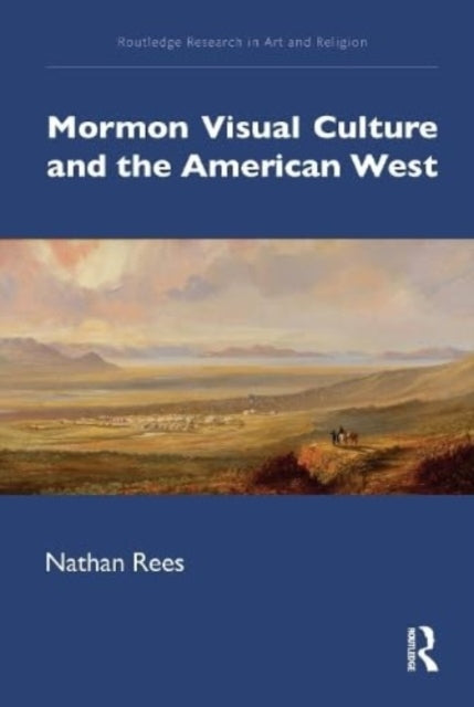 Mormon Visual Culture And The American West