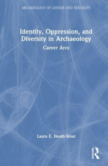 Identity, Oppression, And Diversity In Archaeology Career Ar