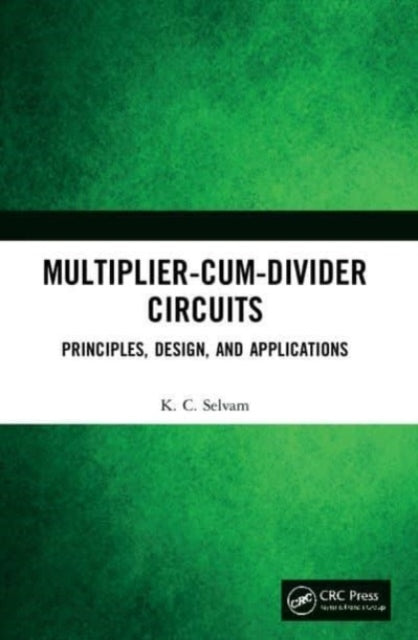 Multiplier-Cum-Divider Circuits Principles, Design, And Appl