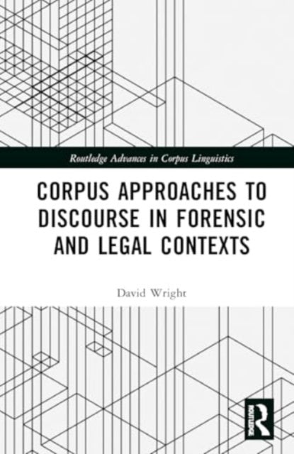 Corpus Approaches To Discourse In Forensic And Legal Context