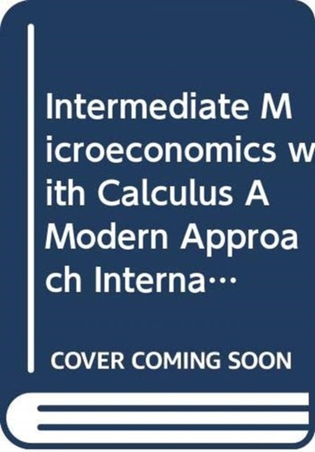 Intermediate Microeconomics With Calculus a Modern Approach