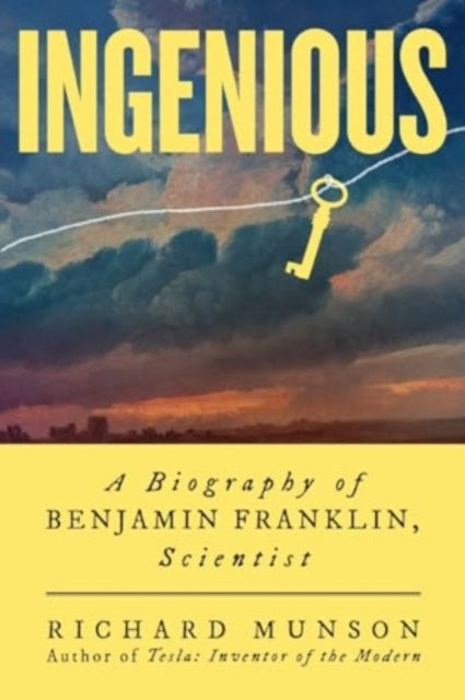 Ingenious A Biography Of Benjamin Franklin, Scientist