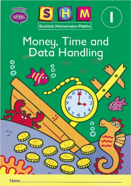 Scottish Heinemann Maths 1: Money, Time And Data Handling Ac