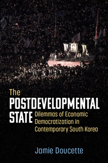 The Postdevelopmental State Dilemmas Of Economic Democratiza