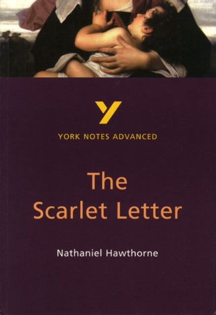 The Scarlet Letter: York Notes Advanced - Everything You Nee