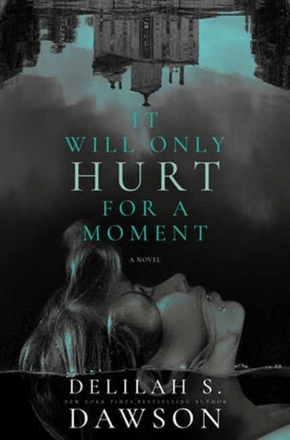 It Will Only Hurt For A Moment A Novel