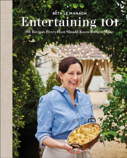 Entertaining 101 101 Recipes Every Host Should Know How To M