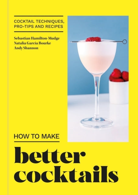 How to Make Better Cocktailscocktail Techniques Pro-tips an