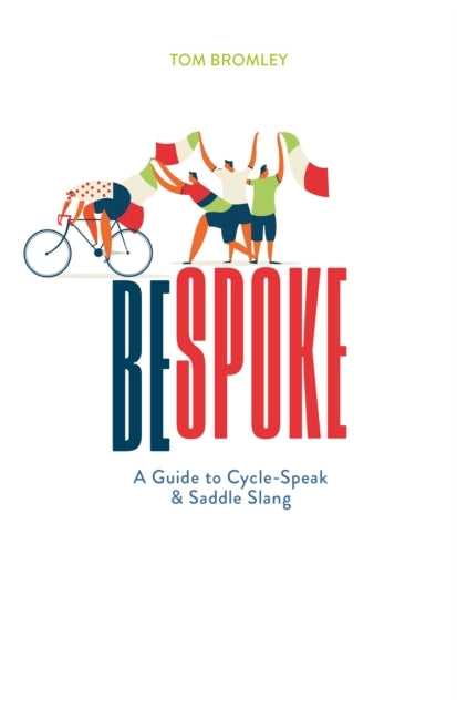 Bespoke A Guide To Cycle-Speak and Saddle Slang