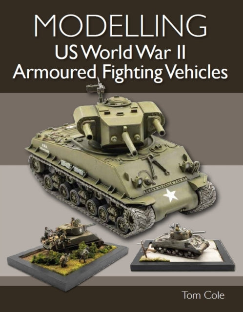 Modelling Us World War Ii Armoured Fighting Vehicles